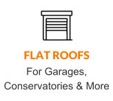 FLAT ROOFS For Garages, Conservatories & More