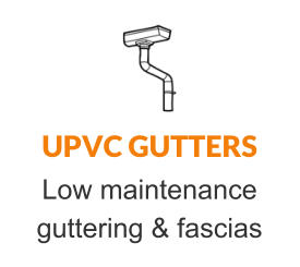 UPVC GUTTERS Low maintenance guttering & fascias